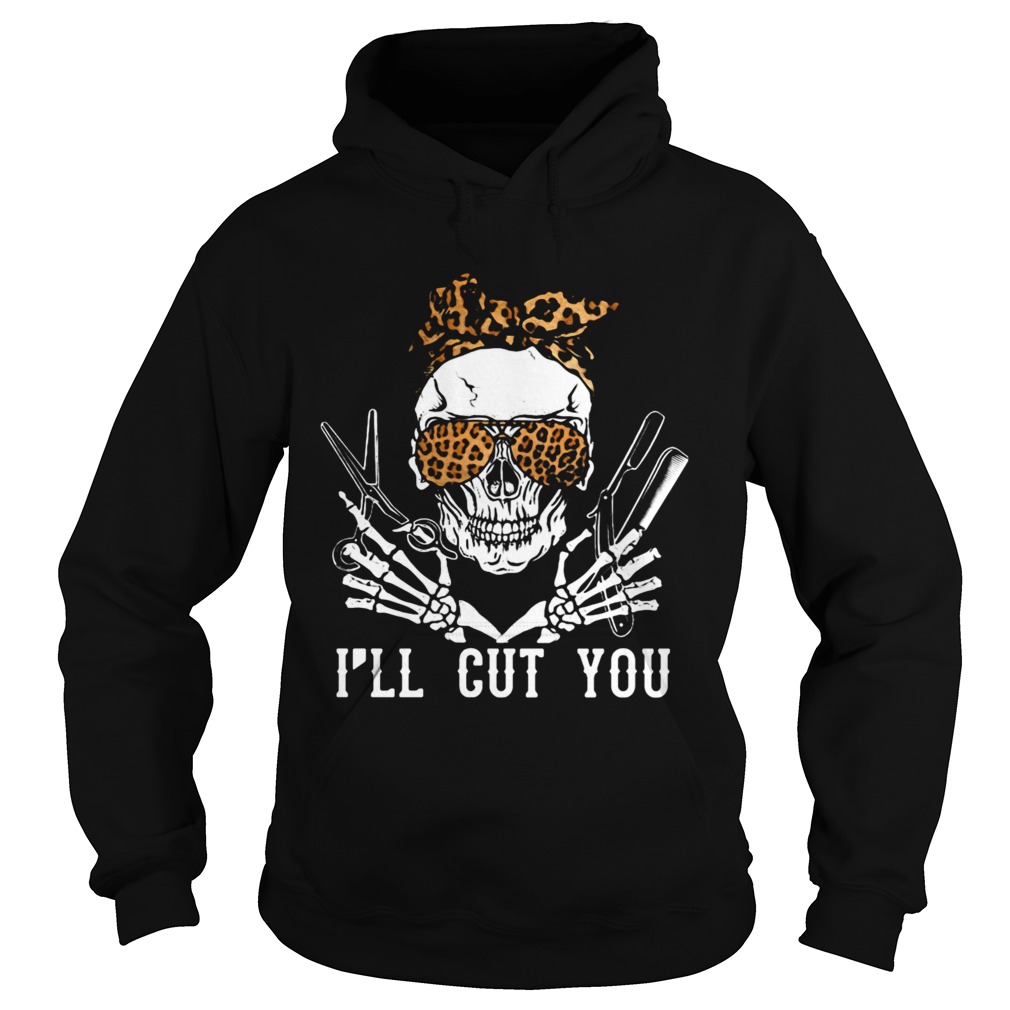 Skull Hairdresser Ill Cut You Hoodie