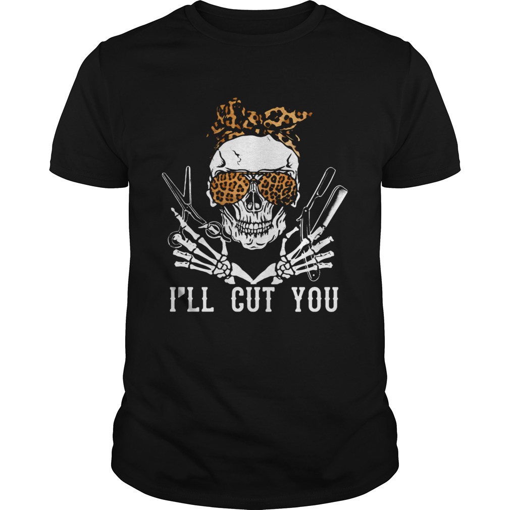 Skull Hairdresser Ill Cut You shirt