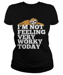 Sloth Im not feeling very worky today  Classic Ladies