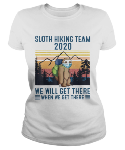 Sloth Wear Mask Hiking Team 2020 We Will Get There When We Get There Vintage Retro  Classic Ladies
