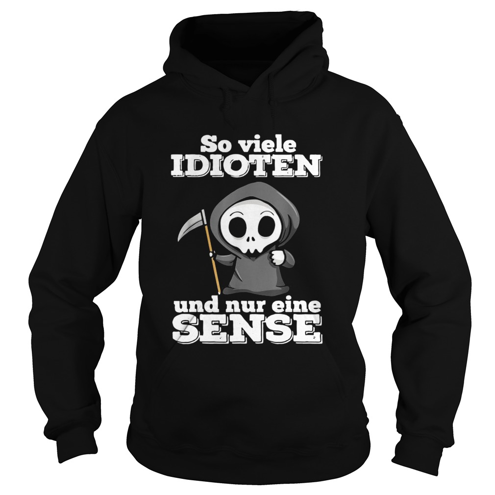 So Viele Idioten Und Nur Eine Sense Hoodie