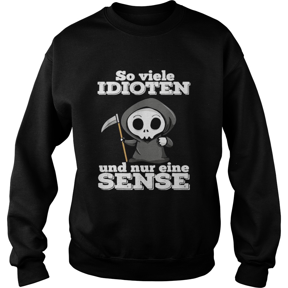 So Vuele Idioten Und Nur Eine Sense Sweatshirt