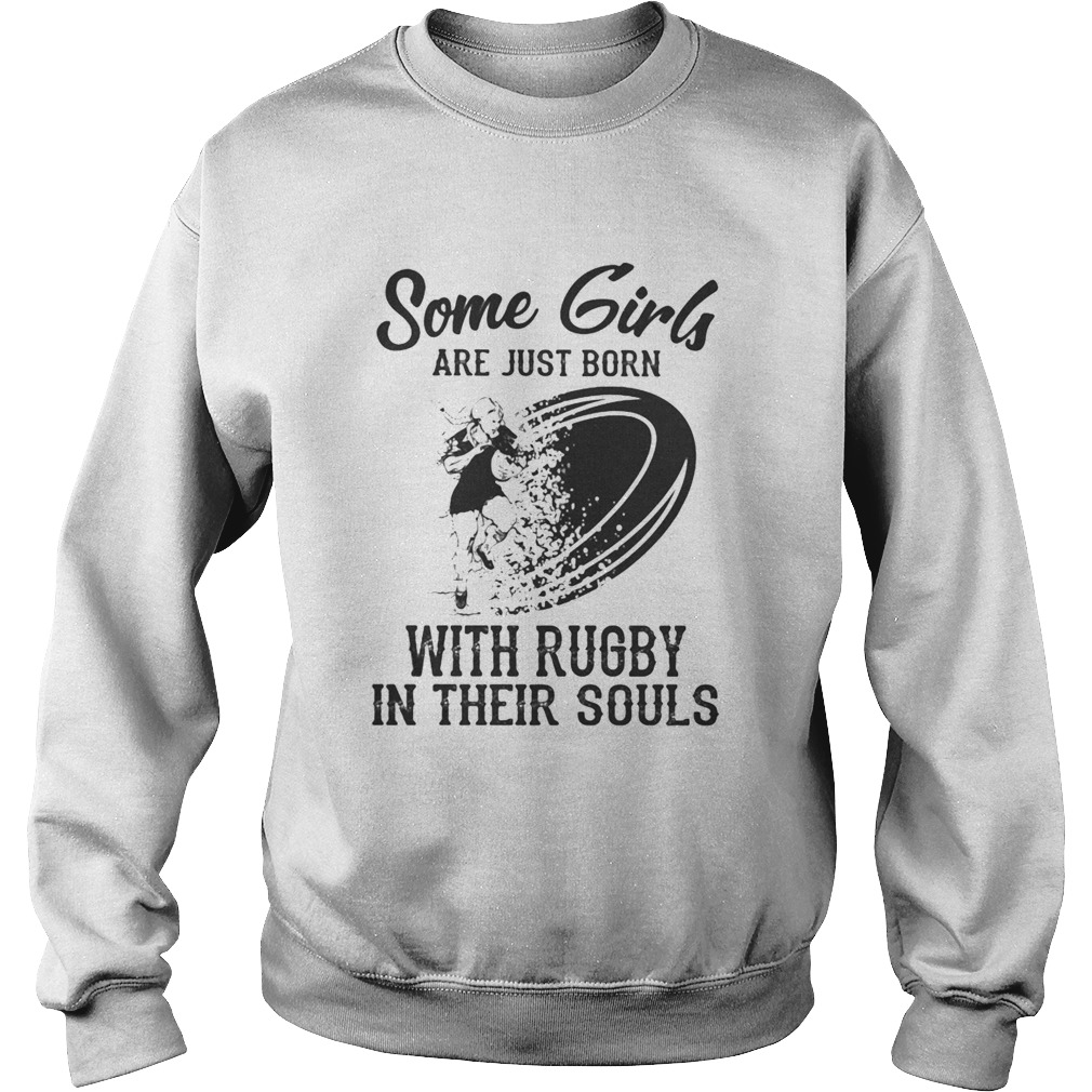 Some girls are just born with rugby in their souls Sweatshirt