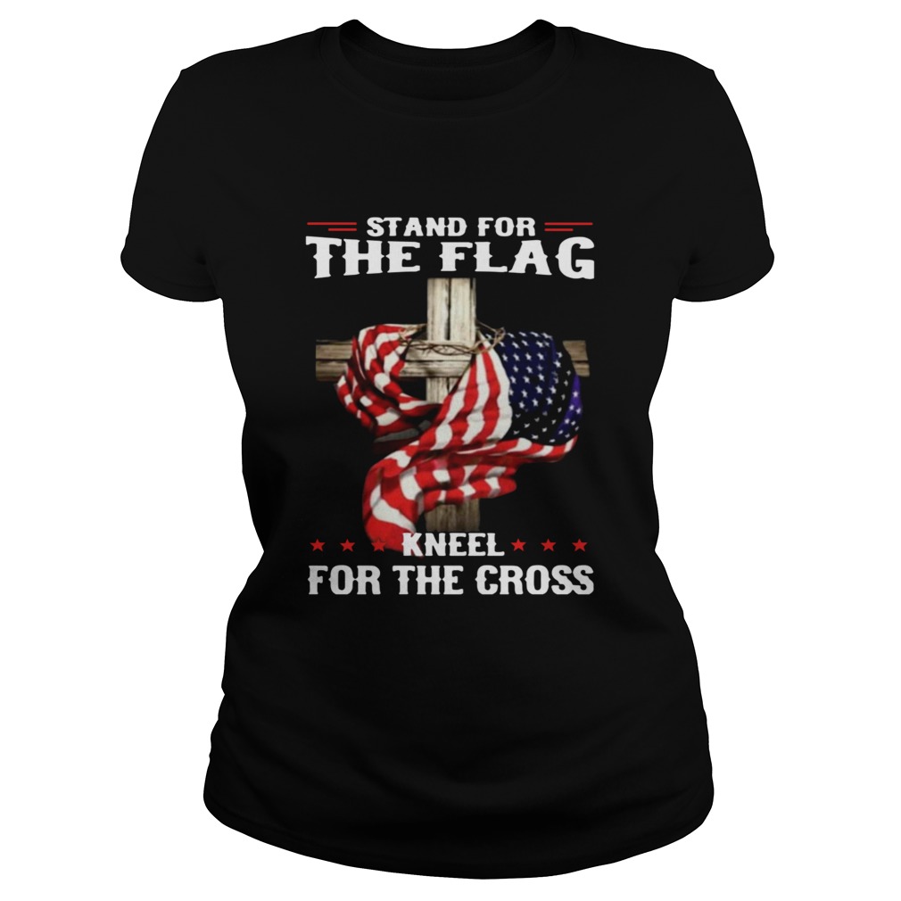 Stand For The Flag Kneel For The Cross Classic Ladies