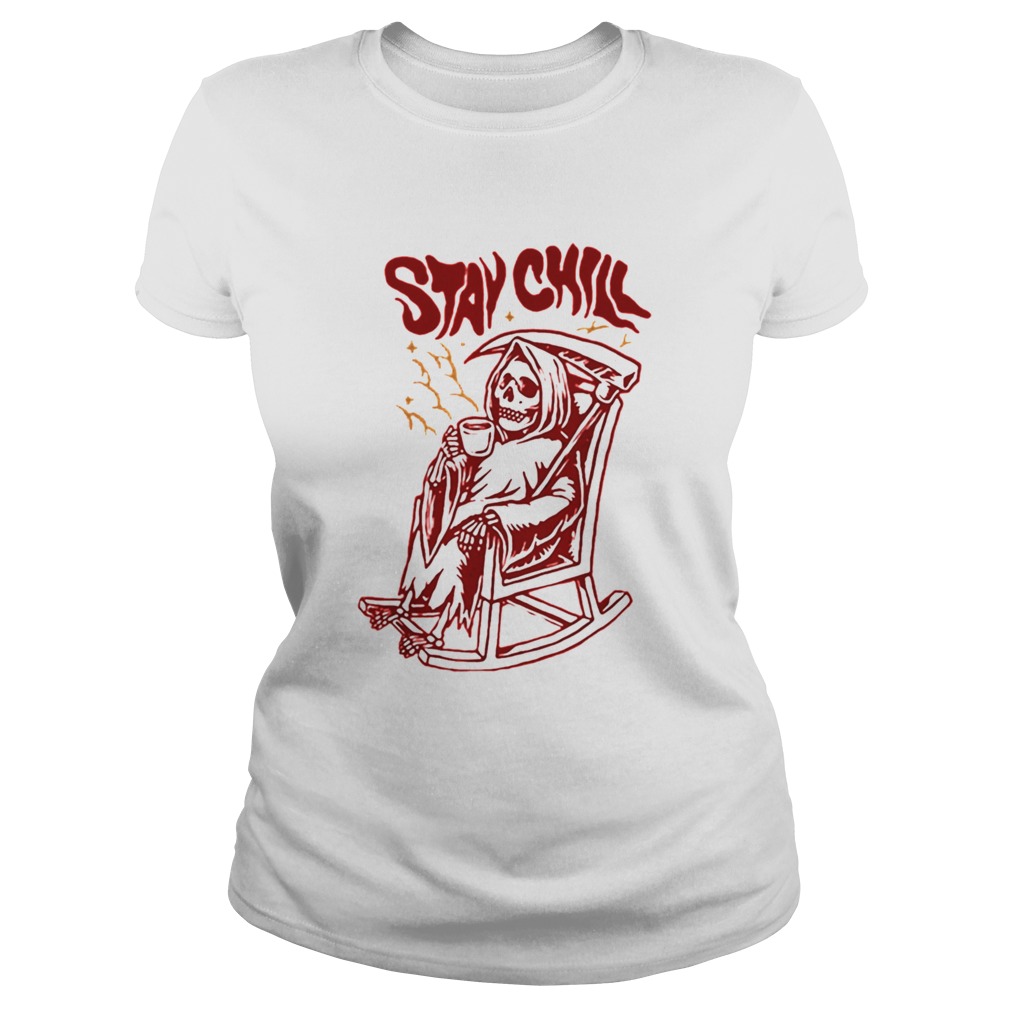 Stay Chill Death Drink Coffee Halloween Classic Ladies