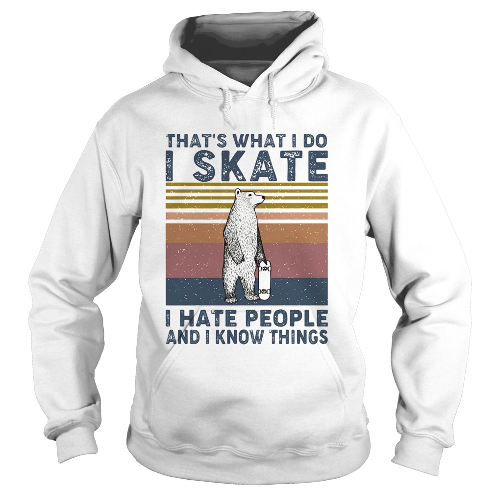 Thats what i do i skate i hate people and i know things bear vintage Hoodie