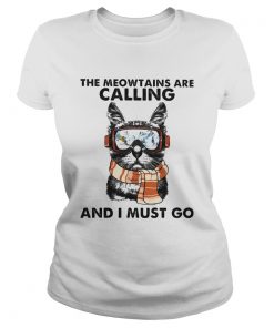 The meowtains are calling and i must go cat  Classic Ladies