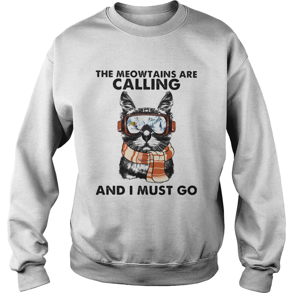 The meowtains are calling and i must go cat Sweatshirt