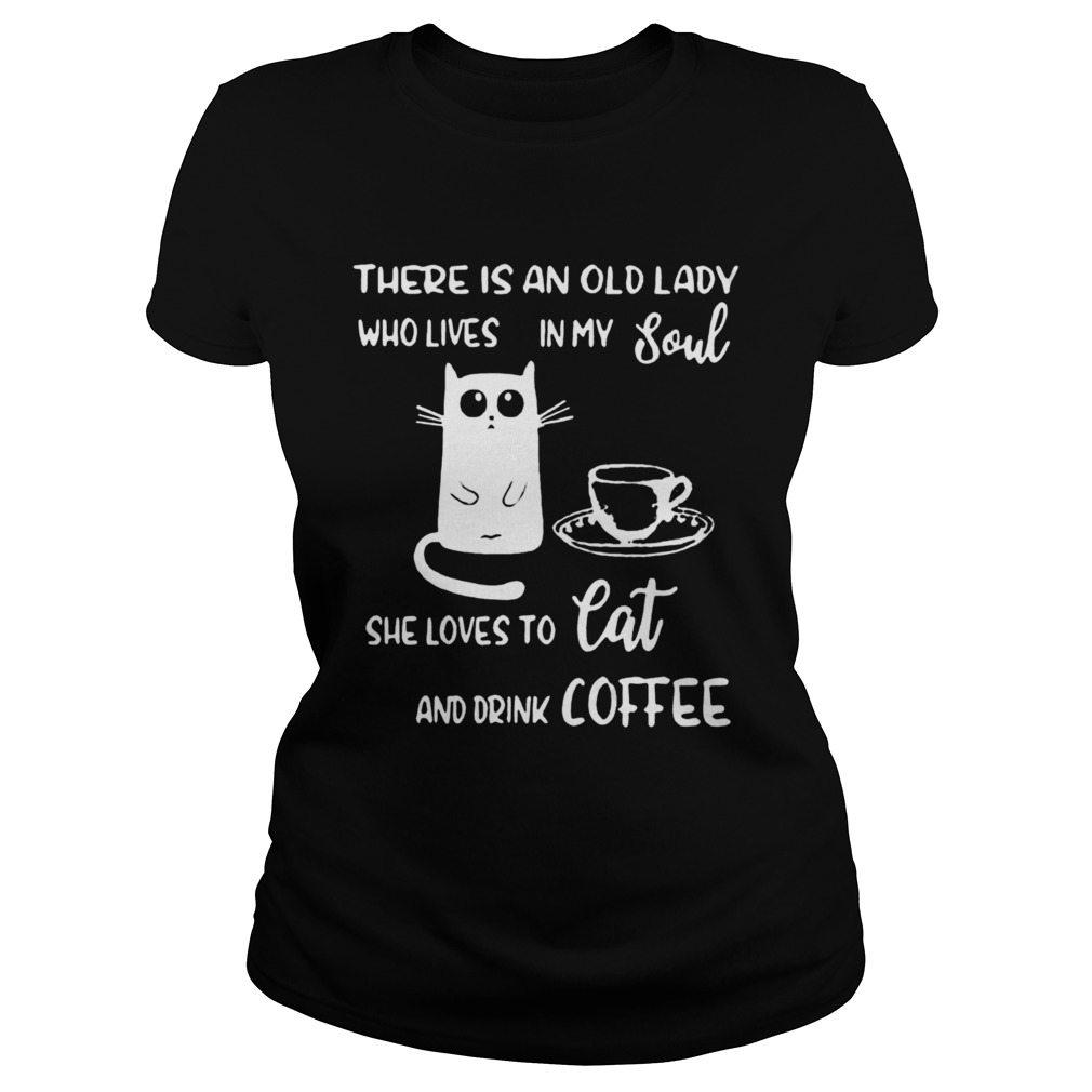 There Is An Old Lady Who Loves In My Soul She Loves Cat And Drink Coffee Classic Ladies