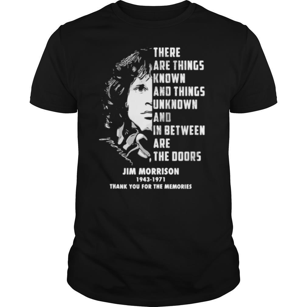 There are things known and things unknown and between are the doors jim morrison 1943 1971 thank for the memories signatures shirt