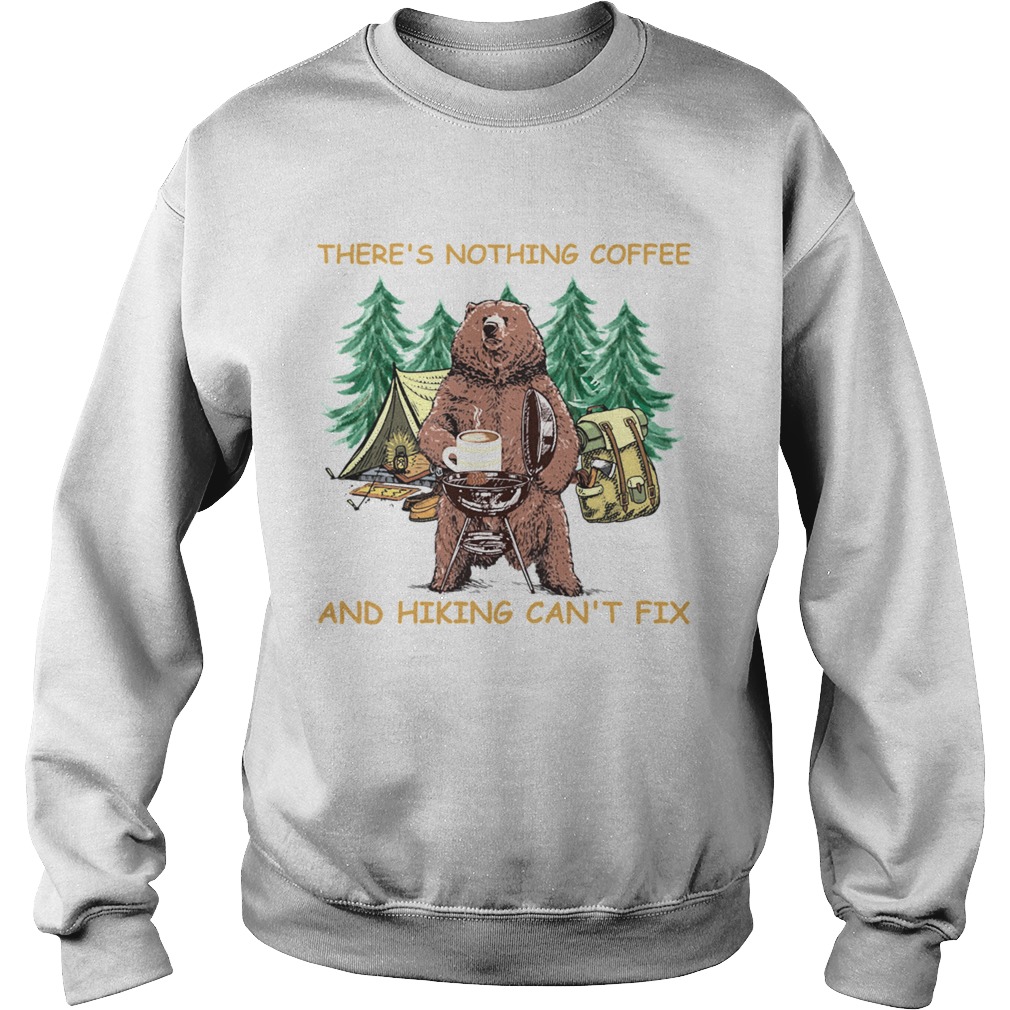 Theres Nothing Coffee And Hiking Cant Fix Sweatshirt