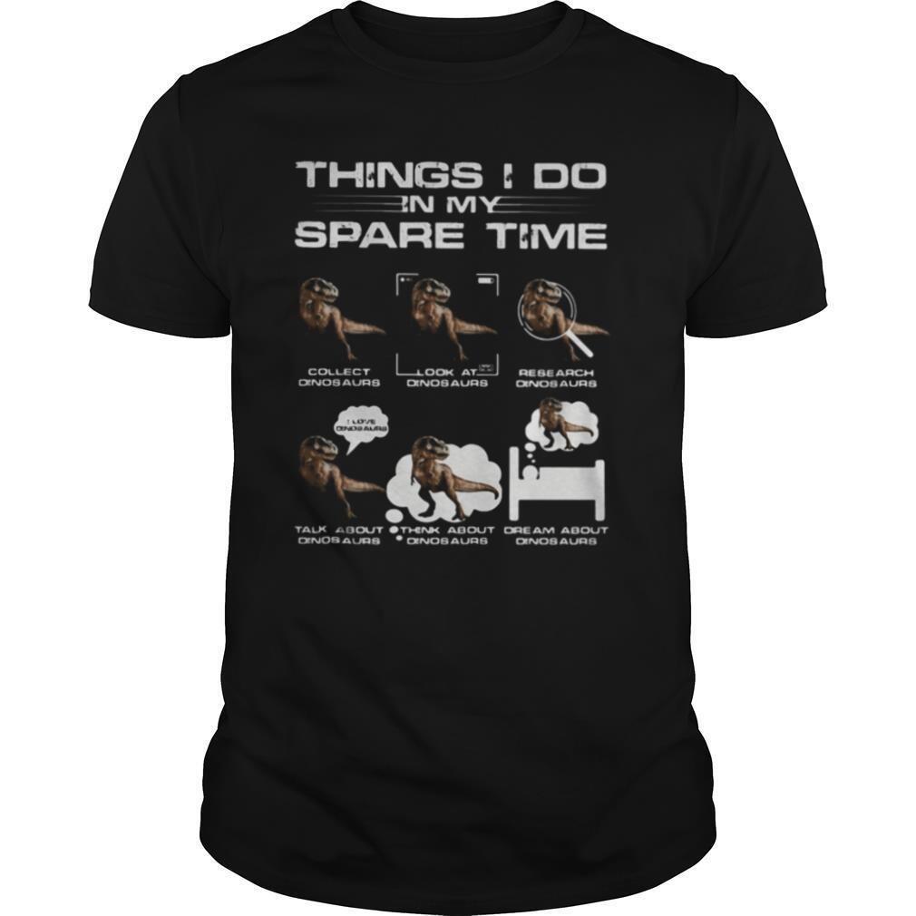 Things i do in my space time dinosaurs shirt