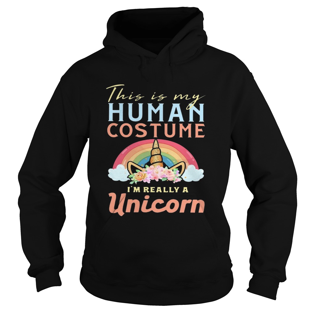 This Is My Human Costume Im Really A Unicorn Hoodie