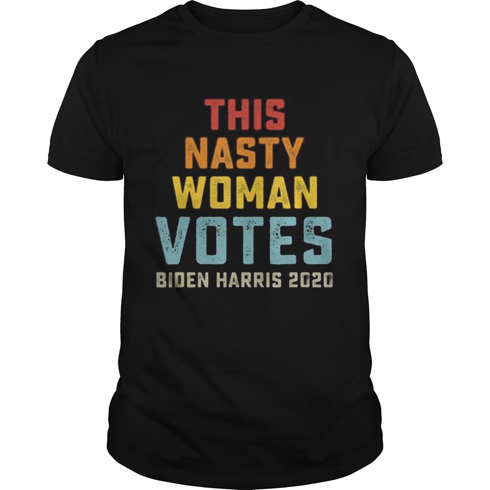 This Nasty Woman Votes Biden Harris 2020 Feminist shirt