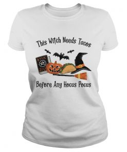 This Witch Needs Tacos Before Any Hocus Pocus  Classic Ladies