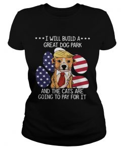 Trump I Will Build A Great Dog Park And The Cats Are Going To Pay For It  Classic Ladies