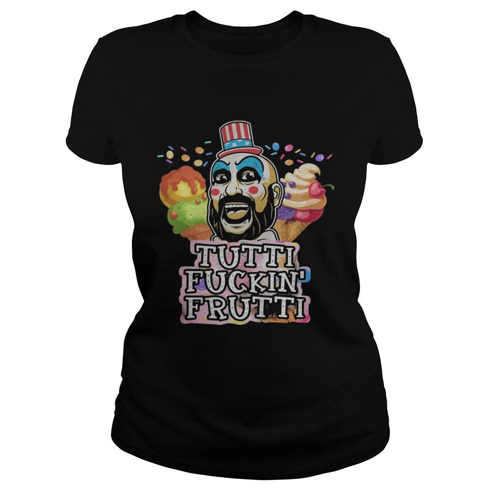 Tutti Fuckin Frutti Capt Spaulding House Of 1000 Corpses Classic Ladies