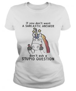 Unicorn if you dont want a sarcastic answer dont ask a stupid question  Classic Ladies