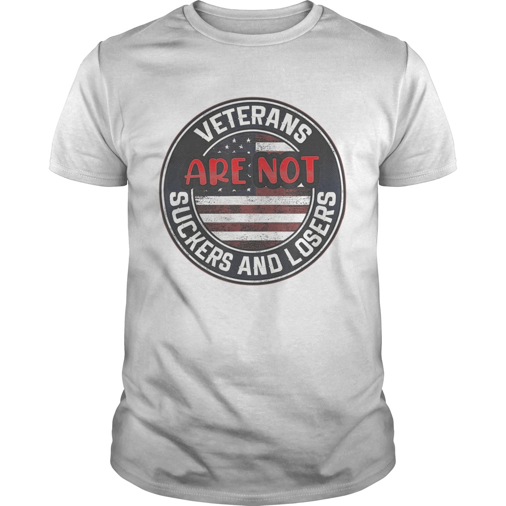 Veterans Are Not Suckers And Losers shirt