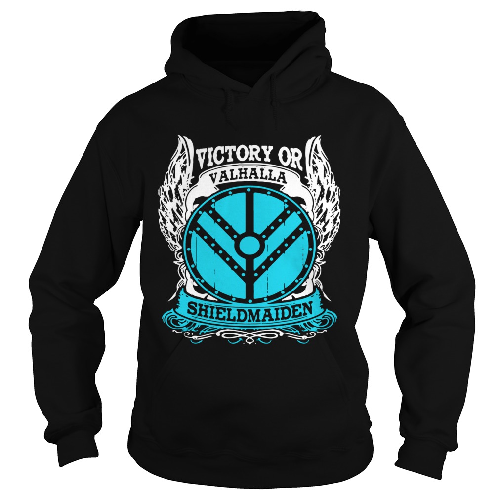 Victory Or Valhalla Shield Maiden Hoodie