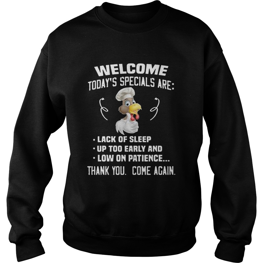 Welcome Todays Specials Are Lack Of Sleep Up Too Early And Low On Patience Sweatshirt