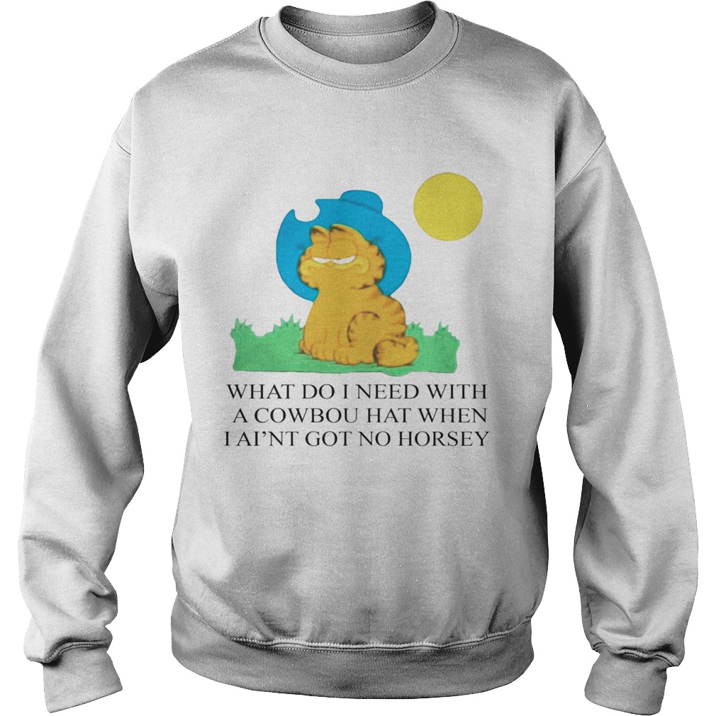What Do I Need With A Cowboy Hat When I Aint Got No Horsey Halloween Shirt Sweatshirt