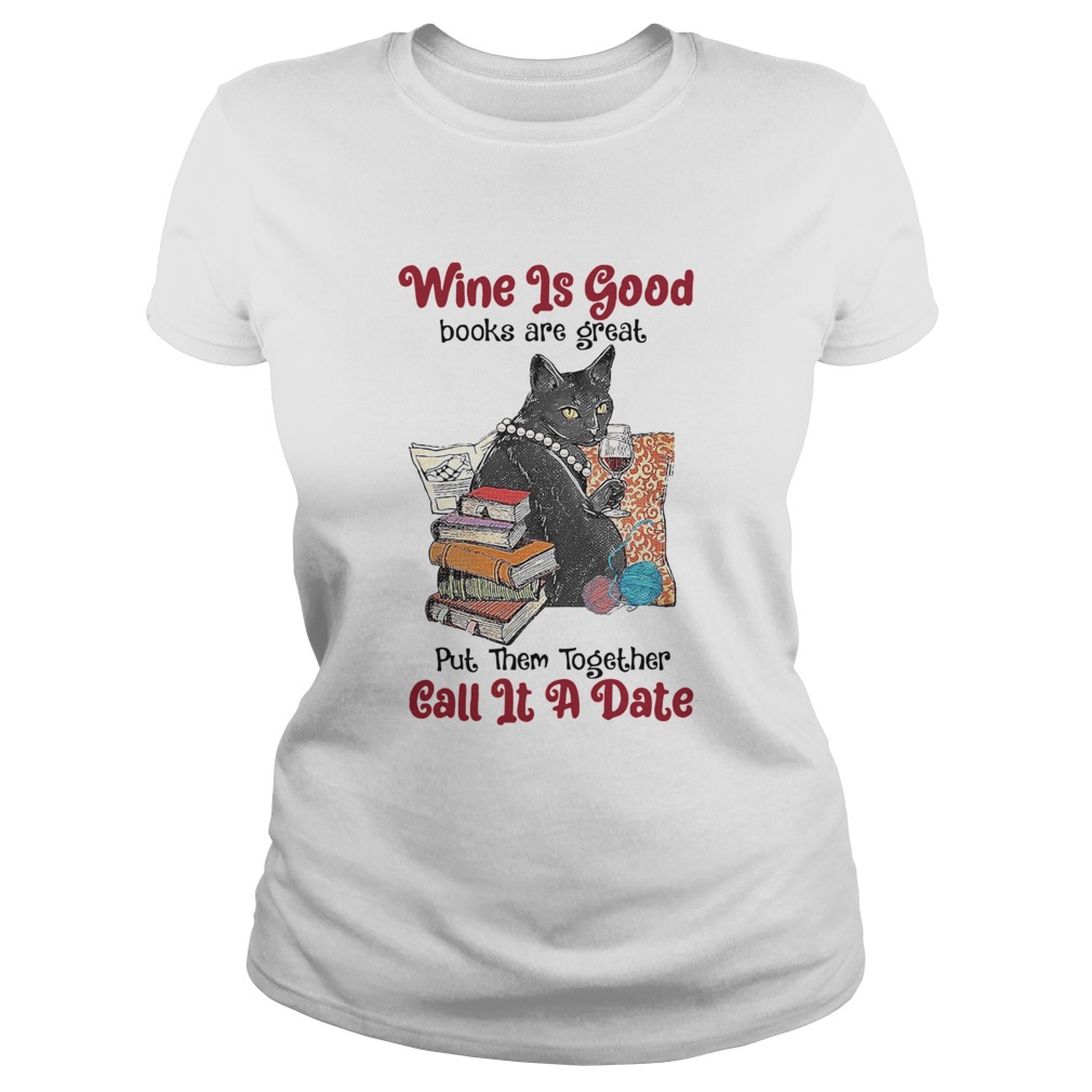 Wine Is Good Books Are Great Put Them Together Call It A Date Classic Ladies