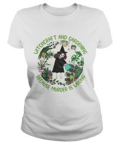 Witchcraft And Gardening Because Murder Is Wrong  Classic Ladies