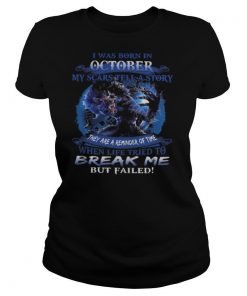 Wolf i was born in october my scars tell a story they are a reminder of time when life tried to break me but failed shirt