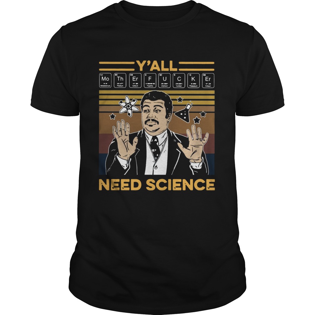 Yall Mothafuckas Need Science Vintage shirt