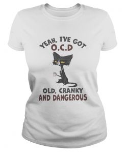 Yeah ive got ocd old cranky dangerous black cat  Classic Ladies