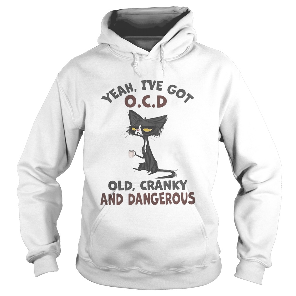 Yeah ive got ocd old cranky dangerous black cat Hoodie