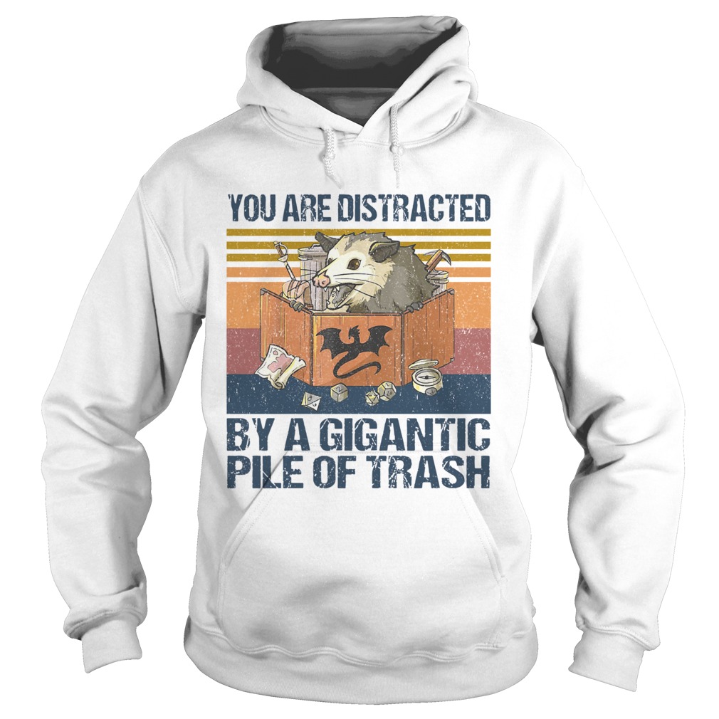 You Are Distracted By A Gigantic Pile Of Trash Vintage Hoodie