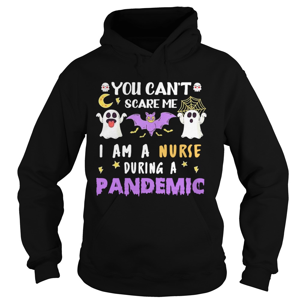 You Cant Scare Me I Am A Nurse During A Pandemic Halloween Hoodie