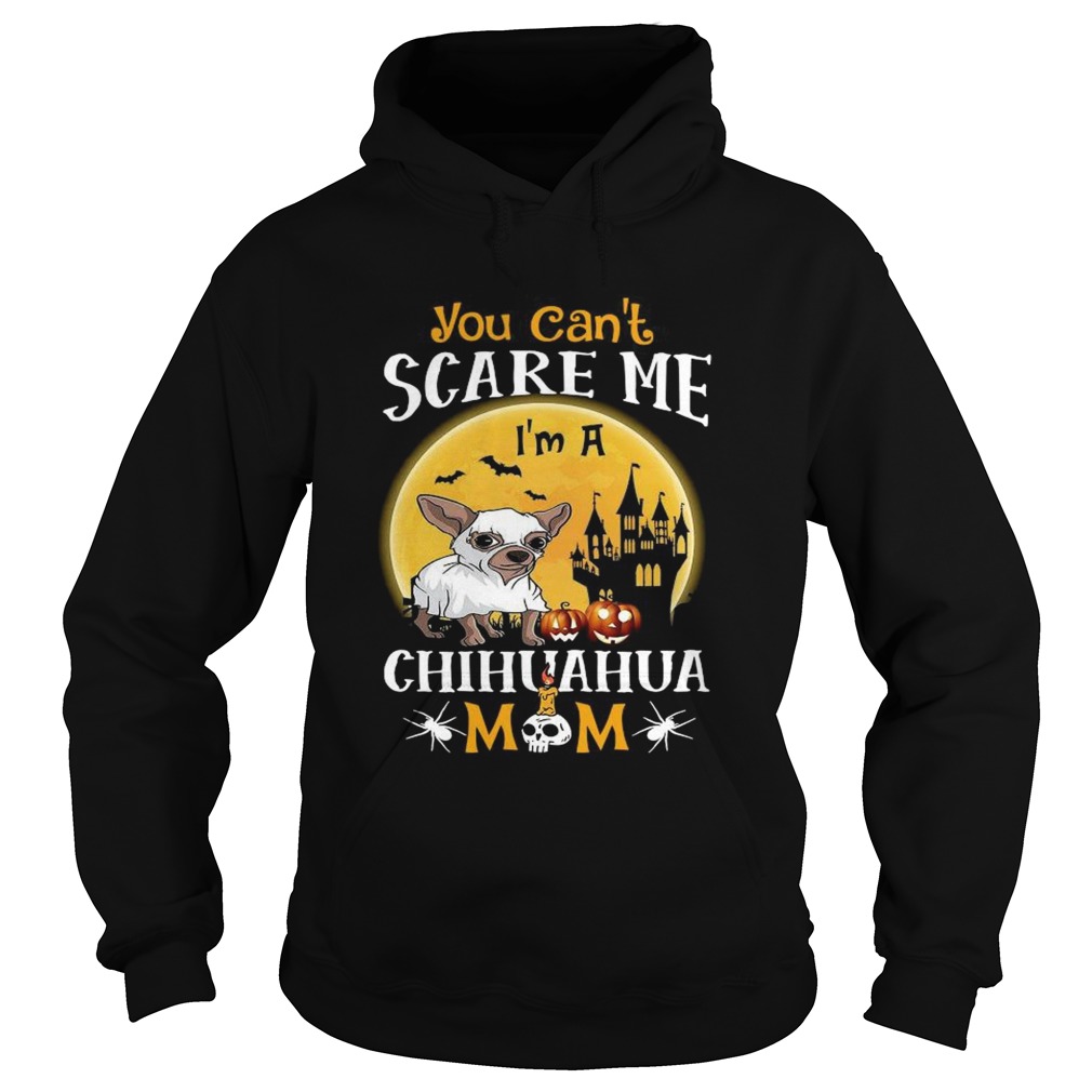 You Cant Scrase Me Chuhuahua Mom Halloween Hoodie