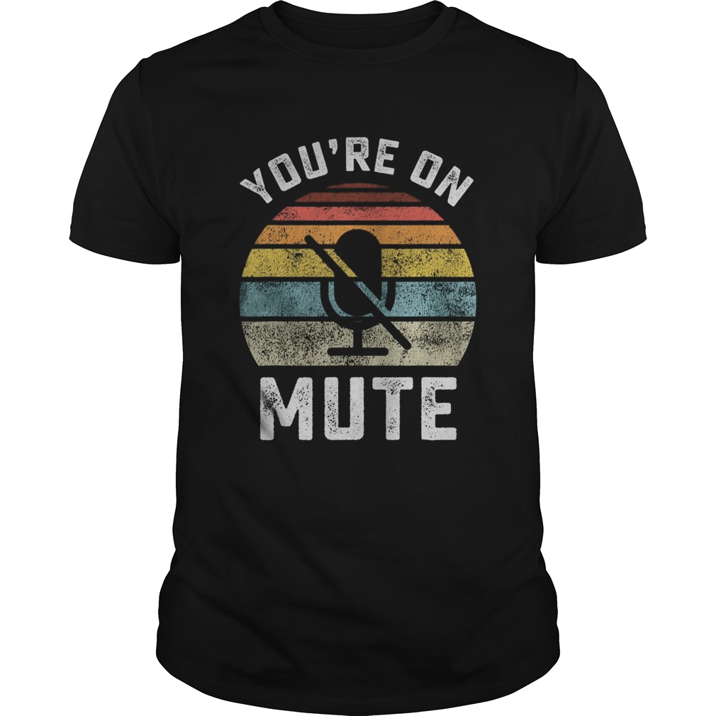 Youre On Mute vintage shirt