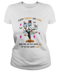 very Student Can Learn Just Not On The Same Day Or In The Some Way Halloween  Classic Ladies