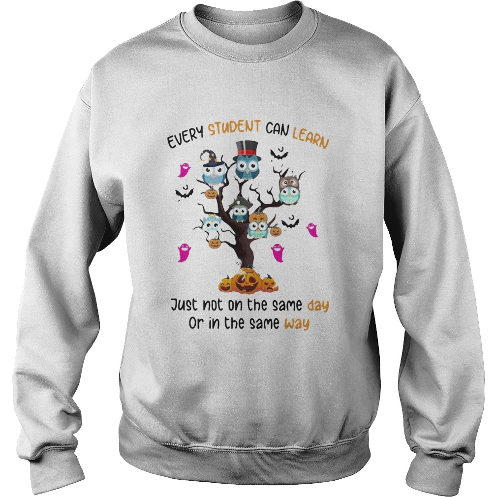 very Student Can Learn Just Not On The Same Day Or In The Some Way Halloween Sweatshirt