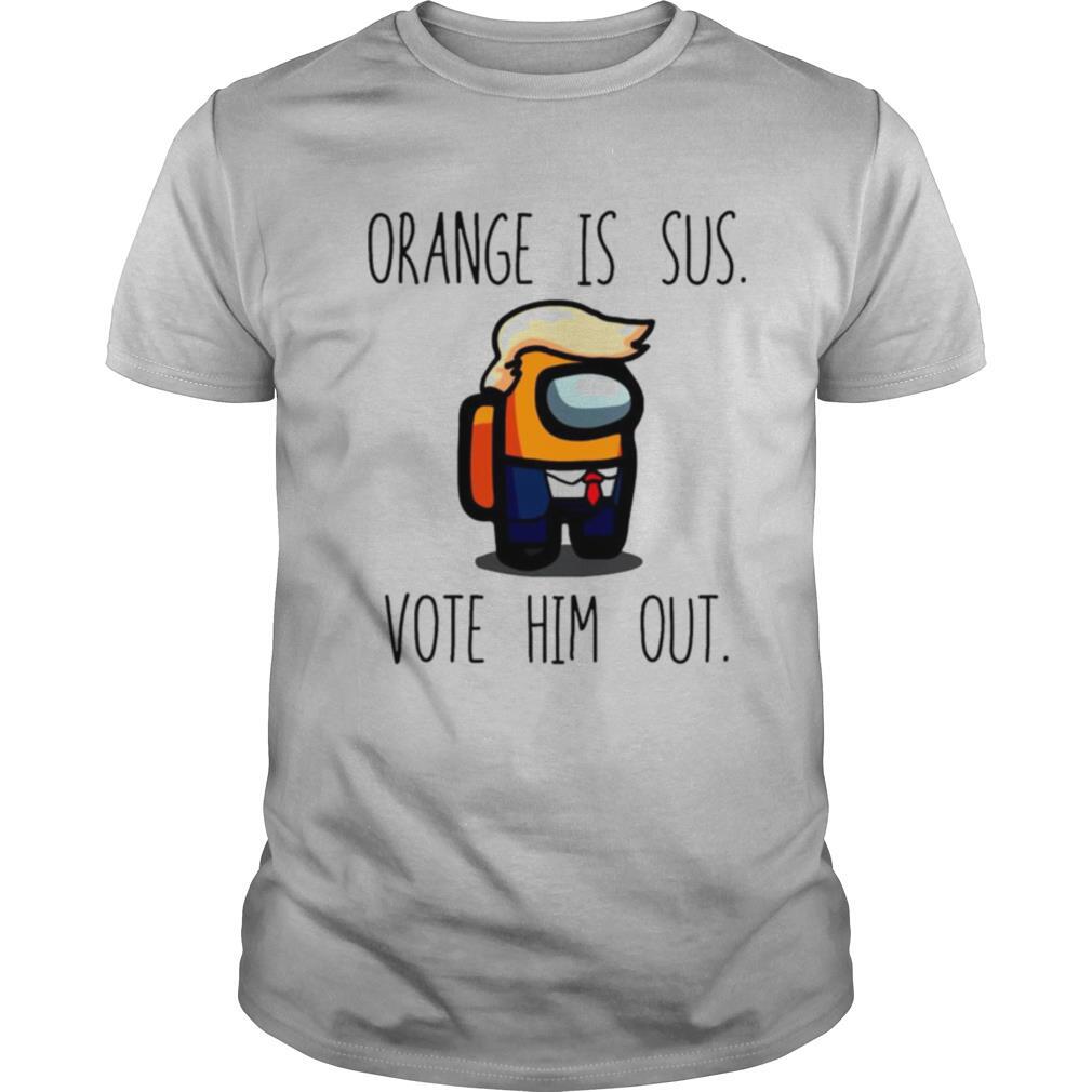 Among Us orange is sus vote him out shirt