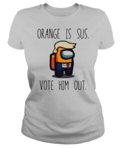 Among Us orange is sus vote him out shirt