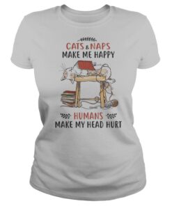 Cats and naps make me happy humans make my head hurt shirt