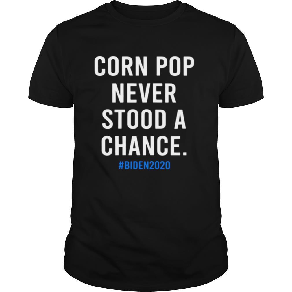 Corn Pop Cornpop Joe Biden 2020 For President Classic shirt