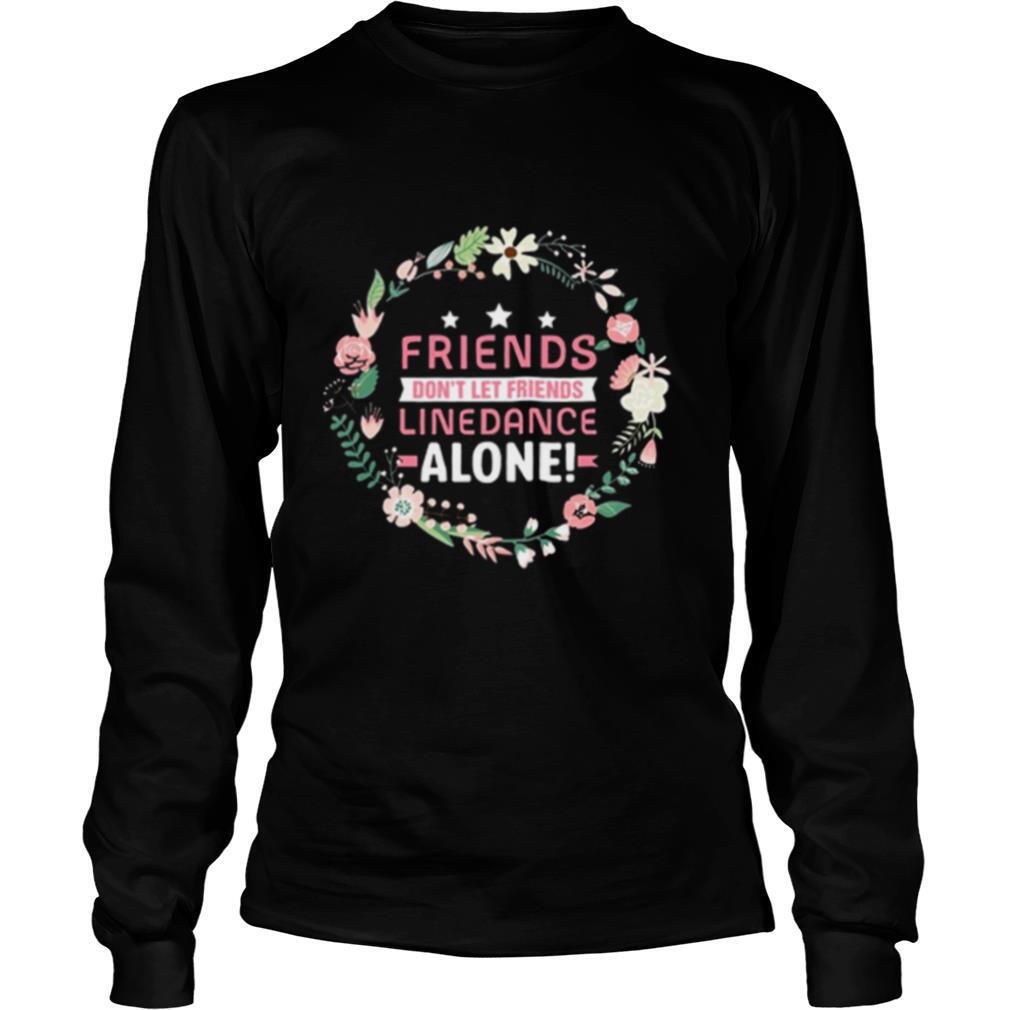 Flower Friends Dont Let Friends Line Dance Alone shirt