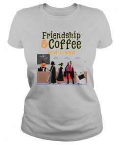 Friendship Coffee Is All I Need Halloween shirt