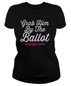 Grab Him By The Ballot Nastywoman Biden Harris costume shirt