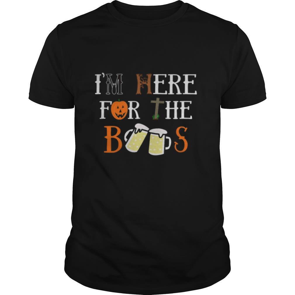 Halloween I ‘m here for the boos shirt