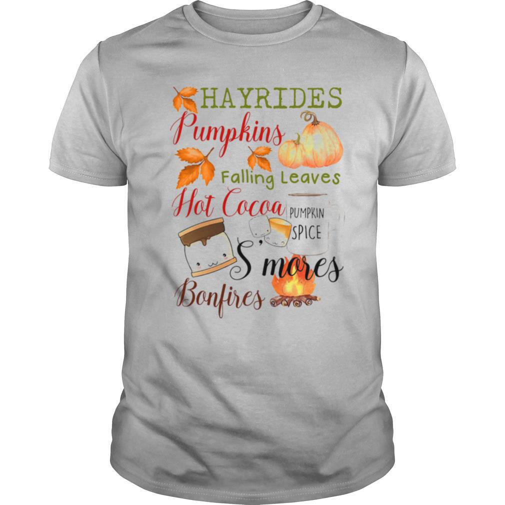 Hayrides Pumpkins Falling Leaves Hot Cocoa S’mores Bonfires shirt