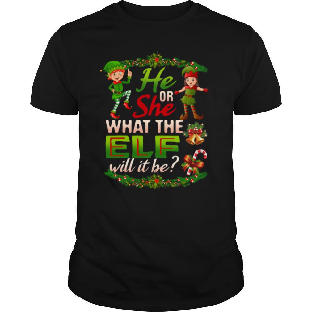 He Or She What The Elf Will It Be shirt