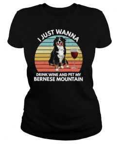 I Just Wanna Drink Wine And Pet My Bernese Mountain Vintage shirt