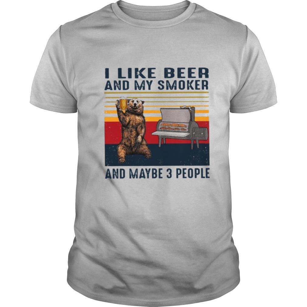 I Like Beer And My Smoker And Maybe 3 People Vintage shirt